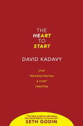 The Heart to Start: Stop Procrastinating & Start Creating - Hardcover