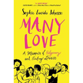 Many Love: A Memoir of Polyamory and Finding Love(s) - Paperback