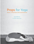 Props for Yoga - Volume 2: Sitting Asanas and Forward Extensions - Paperback