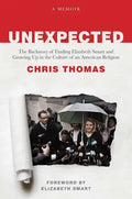 Unexpected: The Backstory of Finding Elizabeth Smart and Growing Up in the Culture of an American Religion - Hardcover