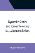 Dynamite Stories and some interesting facts about explosives - Paperback