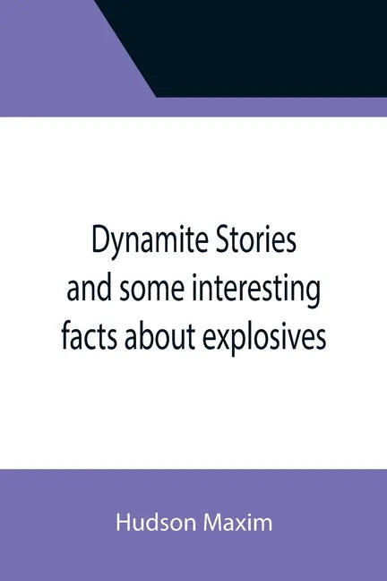 Dynamite Stories and some interesting facts about explosives - Paperback