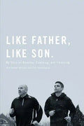 Like Father, Like Son: My Story on Running, Coaching and Parenting - Paperback