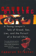 Double Billing: A Young Lawyer's Tale of Greed, Sex, Lies, and the Pursuit of a Swivel Chair - Paperback