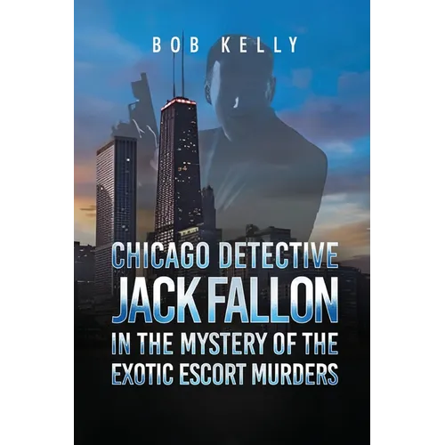 Chicago Detective Jack Fallon in the Mystery of the Exotic Escort Murders - Paperback