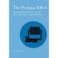 Predator Effect: Understanding the Past, Present and Future of Deceptive Academic Journals - Paperback
