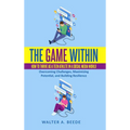 The Game Within: How to Thrive as a Teen Athlete in a Social Media World - Hardcover
