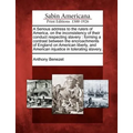 A Serious Address to the Rulers of America, on the Inconsistency of Their Conduct Respecting Slavery: Forming a Contrast Between the Encroachments of - Paperback