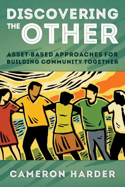 Discovering the Other: Asset-Based Approaches for Building Community Together - Paperback