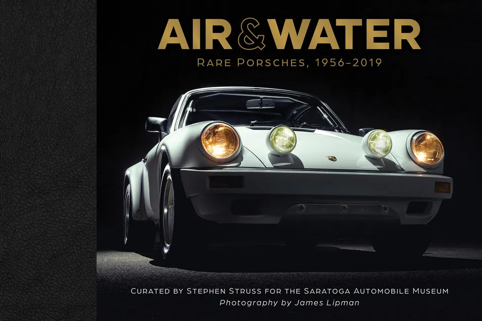Air & Water: Rare Porsches, 1956-2019 - Hardcover