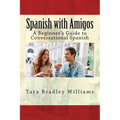 Spanish with Amigos: A Beginner's Guide to Conversational Spanish - Paperback