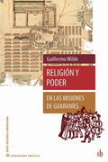 Religión y poder en las misiones de guaraníes - Paperback