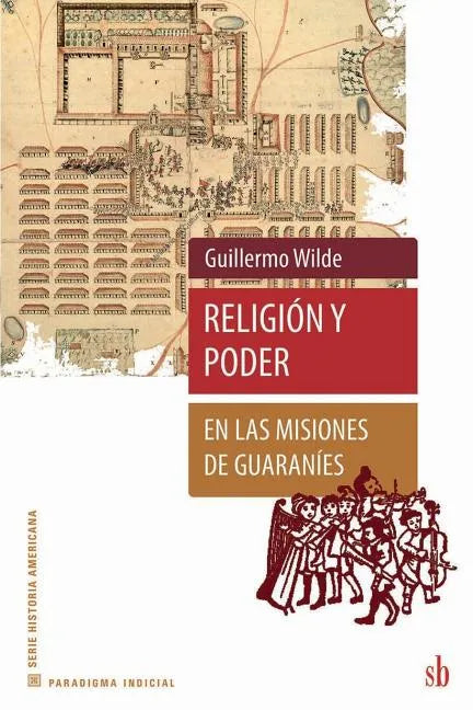Religión y poder en las misiones de guaraníes - Paperback