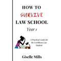 How to Survive Law School: Year 1: A Practical Guide for the Caribbean Law Student - Paperback
