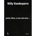 Willy Vanderperre: Prints, Films, a Rave and More... - Hardcover