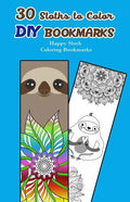 30 Sloths to Color DIY Bookmarks: Happy Sloth Coloring Bookmarks - Paperback