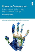 Power in Conservation: Environmental Anthropology Beyond Political Ecology - Paperback