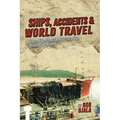 Ships, Accidents & World Travel: How My Career Helped Me See The World - Paperback