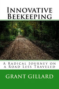 Innovative Beekeeping: A Radical Journey on a Road Less Traveled - Paperback
