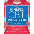 The Mindful CBT Workbook for Kids: Life Skills to Tame Anxiety, Handle Big Feelings, Get Things Done, and Have More Fun - Paperback
