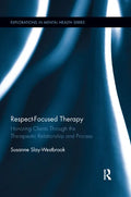 Respect-Focused Therapy: Honoring Clients Through the Therapeutic Relationship and Process - Paperback