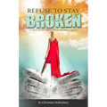Refuse to Stay Broken - Paperback