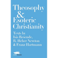 Theosophy and Esoteric Christianity: Texts by Isis Resende, R. Heber Newton and Franz Hartmann - Paperback