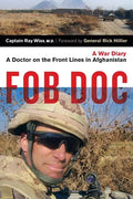 Fob Doc: A Doctor on the Front Lines in Afghanistan: A War Diary - Paperback