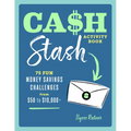 Cash Stash Activity Book: 75 Fun Money Savings Challenges from $50 to $10,000+ - Paperback