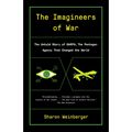 The Imagineers of War: The Untold Story of DARPA, the Pentagon Agency That Changed the World - Paperback