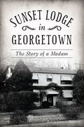 Sunset Lodge in Georgetown: The Story of a Madam - Paperback