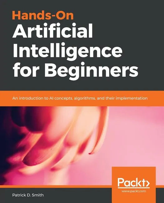 Hands-On Artificial Intelligence for Beginners - Paperback