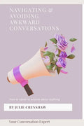 Navigating & Avoiding Awkward Conversations: How to speak to anyone about anything - Paperback
