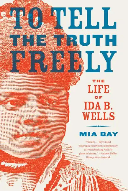 To Tell the Truth Freely: The Life of Ida B. Wells - Paperback