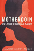 Mothercoin: The Stories of Immigrant Nannies - Hardcover