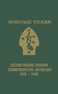Heritage Years: 2nd Marine Division Commemorative Anthology 1940 - 1949 - Paperback