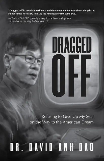 Dragged Off: Refusing to Give Up My Seat on the Way to the American Dream (Social Injustice and Racism in America) - Paperback