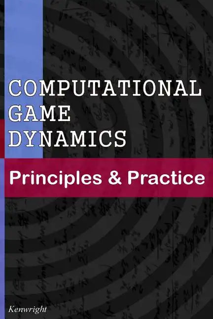Computational Game Dynamics: Principles & Practice - Paperback