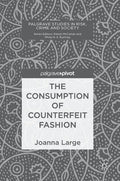 The Consumption of Counterfeit Fashion - Hardcover