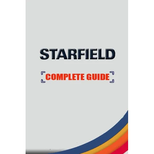 Starfield Complete guide and walkthrough: Tips and Tricks to Keep in Mind - Paperback