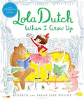 Lola Dutch When I Grow Up - Hardcover