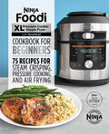 Ninja Foodi XL Pressure Cooker Steam Fryer with Smartlid Cookbook for Beginners: 75 Recipes for Steam Crisping, Pressure Cooking, and Air Frying - Paperback