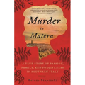 Murder in Matera: A True Story of Passion, Family, and Forgiveness in Southern Italy - Paperback