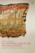 Re-Imagining Labour Law for Development: Informal Work in the Global North and South - Paperback