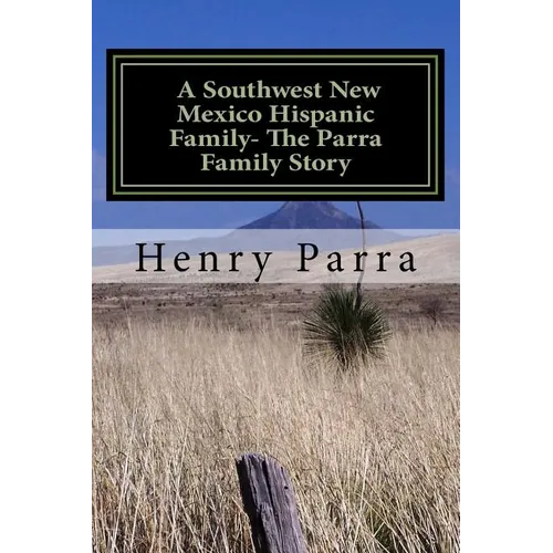 A Southwest New Mexico Hispanic Family: The Parra Family Story - Paperback