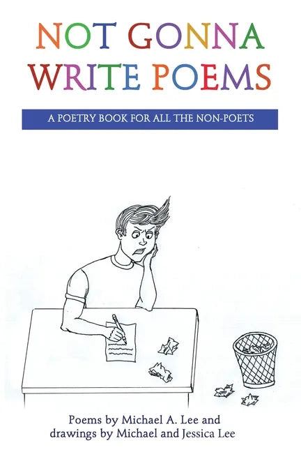 Not Gonna Write Poems: A Poetry Book for All the Non-Poets - Paperback