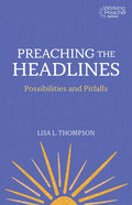 Preaching the Headlines: Possibilities and Pitfalls - Paperback