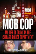 Mob Cop: My Life of Crime in the Chicago Police Department - Paperback