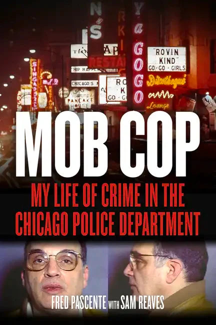 Mob Cop: My Life of Crime in the Chicago Police Department - Paperback