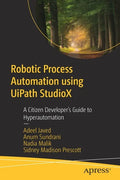 Robotic Process Automation Using Uipath Studiox: A Citizen Developer's Guide to Hyperautomation - Paperback